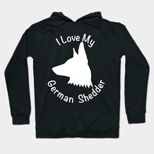 I love My German Shepherd Shedder Hoodie by KevinWillms1